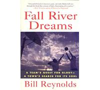 Fall River Dreams: A Team's Quest for Glory, a Town's Search for It's Soul