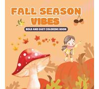 Fall Season Vibes: Bold and Easy Coloring Book With Cozy Autumn Designs, Pumpkins, Leaves, Candles, and Warm Moments for Kids and Adults