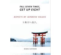 Fall Seven Times Get Up Eight: 1: Aspects of Japanese Values