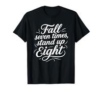 Fall seven times, stand up eight, Japanese proverb T-Shirt