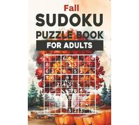 Fall Suduko Puzzle Book For Adults: 150 Puzzles for Seniors, Teens, Adults | Ranging Difficulty , Easy, Medium, Hard, with Solutions | Autumn Themed ... Backgrounds (Seasonal Sudoku Puzzle Books)