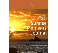 Fall Sunrise Moments Journal: Sunrise Moments with God (Sunrise Moments with God: Fall, Winter, Spring and Summer)