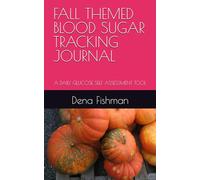 FALL THEMED BLOOD SUGAR TRACKING JOURNAL: A DAILY GLUCOSE SELF ASSESSMENT TOOL