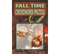 Fall Time Crossword Puzzle Book: Crossword Puzzles with Easy to Read Print about Fall Time, Fall Themes, and More | 6x9 inches, 100 pages, 50 Puzzles | Perfect for Vacation, Holidays, Gifts and More