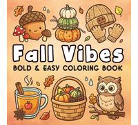 Fall Vibes Bold and Easy Coloring Book: Cute Autumn Designs with Big Spaces for Kids, Beginners, and Adults