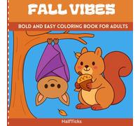 Fall Vibes Bold and Easy Coloring Book for Adults and Teens: Simple and Beautiful Autumn Coloring Designs for Relaxation and Mindfulness