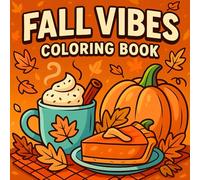 Fall Vibes Coloring Book: 50 Cute and Cozy Autumn Coloring Pages - Bold and Easy Designs for All Ages (Seasonal Coloring Books)