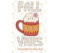 Fall Vibes Coloring Book: A coloring book for anyone who loves Fall most of all!