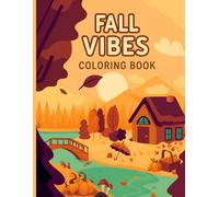 Fall Vibes Coloring Book: Autumn Coloring Pages with Relaxing Fall Scenes.