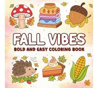 Fall Vibes Coloring Book: Bold and Easy Autumn Designs for Stress Relief, Creativity, and Relaxation | Cozy Fall Vibes Illustrations for Adults, Teens, Kids, Girls, and Friends