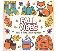 Fall Vibes Coloring Book: Bold and Easy Autumn Designs for Stress Relief, Creativity, and Relaxation | Cozy Fall Vibes Illustrations for Adults, Teens, Kids, Girls, and Friends