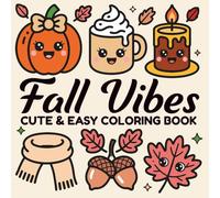 Fall Vibes Easy and Cute Coloring Book : Simple and Relaxing Hygge Autumn Designs for Adults, Teens, kids and Seniors, Cozy Pages for Stress Relief and Fun , Bold lines