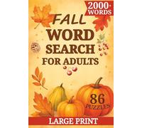 Fall Word Search for Adults Large Print: Autumn Word Search Puzzles - 86 Relaxing, Cozy, Themed Challenges with 2,000+ Words for Adults and Teens (Solutions Included)