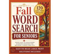Fall Word Search for Seniors: 120 Large Print Puzzles with Easy-to-Read Grids, Relaxing Autumn Themes, and Solutions Included (Large Print Word Search Collection for Seniors)