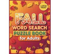 Fall Word Search Puzzle Book for Adults Large Print: 100+ Autumn Brain Games with Cozy Seasonal Themes for Seniors and Puzzle Lovers