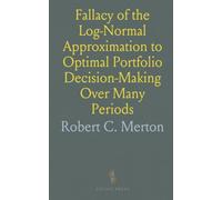 Fallacy of the Log-Normal Approximation to Optimal Portfolio Decision-Making Over Many Periods