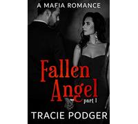 Fallen Angel, Part 1: A Mafia Romance: Volume 1 (Fallen Angel Series)