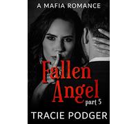 Fallen Angel, Part 5: Fallen Angel Series - A Mafia Romance