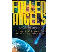 Fallen Angels: Giants, UFO Encounters and The New World Order