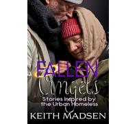Fallen Angels: Stories Inspired by the Urban Homeless
