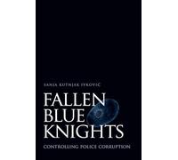 Fallen Blue Knights: Controlling Police Corruption (Studies in Crime and Public Policy)
