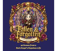 Fallen & Forgotten: A Gothic Kawaii Stained Glass Coloring Book: 40 Scenes from a Dark Angel's Hopeless Life