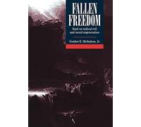 Fallen Freedom: Kant on Radical Evil and Moral Regeneration