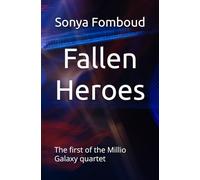 Fallen Heroes: The first of the Millio Galaxy quartet