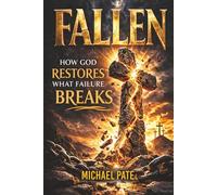 Fallen: How God Restores What Failure Breaks