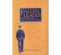Fallen Leaves: The Civil War Letters of Major Henry Livermore Abbott