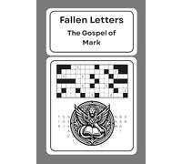 Fallen Letters: The Gospel of Mark: 75 Scripture-Based Word Puzzles to Help You Dig into the Word for God | 6x9 inches, 95 pages | Enjoy on Vacations, ... (Fallen Letters: The Gospel Seires)