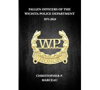 Fallen Officers of the Wichita Police Department: 1871-2024