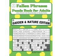 Fallen Phrases Puzzle Book for Adults (Also Known as Drop Quotes or Quote Falls): Garden and Nature Edition