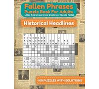 Fallen Phrases Puzzle Book for Adults (Also Known As Drop Quotes or Quote Falls): Historical Headlines (Fallen Phrases Puzzle Books)