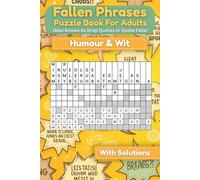 Fallen Phrases Puzzle Book for Adults (Also Known As Drop Quotes or Quote Falls): Humour & Wit Edition (Fallen Phrases Series)