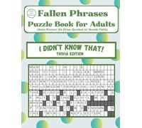 Fallen Phrases Puzzle Book for Adults (Also Known As Drop Quotes or Quote Falls): I Didn't Know That! Trivia Edition
