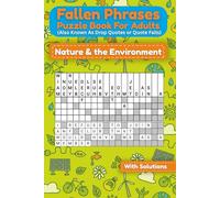 Fallen Phrases Puzzle Book for Adults (Also Known As Drop Quotes or Quote Falls): Nature & the Environment (Fallen Phrases Series)