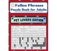 Fallen Phrases Puzzle Book for Adults (Also Known as Drop Quotes or Quote Falls): Pet Lovers Edition
