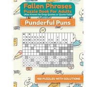 Fallen Phrases Puzzle Book for Adults (Also Known As Drop Quotes or Quote Falls): Punderful Puns (Fallen Phrases Puzzle Books)