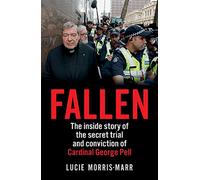 Fallen: The inside story of the secret trial and conviction of Cardinal George Pell