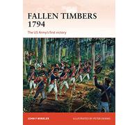 Fallen Timbers 1794: The US Army’s first victory: 256 (Campaign)