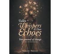 Fallen Whispers & Their Echoes: Your journal of change