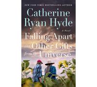 Falling Apart and Other Gifts from the Universe : A Novel