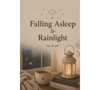 Falling Asleep to Rainlight: A Dreamy Reflection Journal for Rainy Nights, Calm Thoughts & Cozy Living