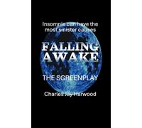 Falling Awake The Screenplay