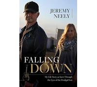 Falling Down: My Life Story As Seen Through the Eyes of the Prodigal Son