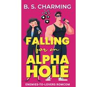Falling for an Alphahole: Enemies-to-Lovers Romcom (The Matchmaker Files)