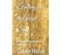 Falling for an Angel Spy: A Paranormal Romantic Suspense (Angels Among Us: A Fallen Angels Paranormal Romance Series)