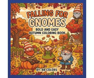 FALLING FOR GNOMES: BOLD AND EASY AUTUMN COLORING BOOK