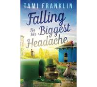 Falling For Her Biggest Headache: A Sweet, Small Town Romance (Love in Holiday Junction)